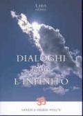 Dialoghi con l'infinito. Scintille di verità: siamo già ciò che cerchiamo: 15x21