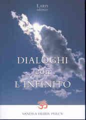 Dialoghi con l'infinito. Scintille di verità: siamo già ciò che cerchiamo: 15x21