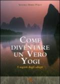 Come diventare un vero yogi. I segreti degli adepti: 15x21