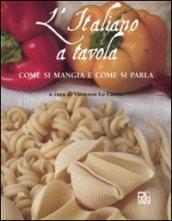 L'italiano a tavola. Come si mangia e come si parla