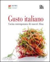 Gusto italiano. Cucina contemporanea dei maestri Alma