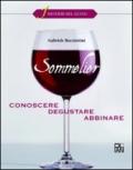 Sommelier. Conoscere, degustare, abbinare