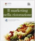 Il marketing nella ristorazione. PEr gli Ist. professionali alberghieri. Con e-book. Con espansione online