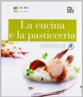 La cucina e la pasticceria. Con dizionario Enogastronomia in cinque lingue. Per gli Ist. professionali alberghieri. Con e-book. Con espansione online