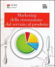 Marketing della ristorazione: dal servizio al prodotto. Con aggiornamento online