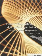 Il lavoro diagnostico dello psicologo clinico: teoria, strumenti, competenze