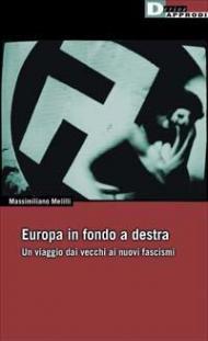 Europa in fondo a destra. Vecchi e nuovi fascismi