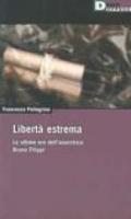 Libertà estrema. Le ultime ore dell'anarchico Bruno Filippi