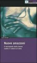 Nuove amazzoni. Il movimento delle donne contro il cancro al seno