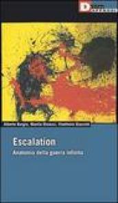 Escalation. Anatomia della guerra infinita