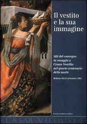 Il vestito e la sua immagine. Atti del Convegno in omaggio a Cesare Vecellio nel 4° centenario della morte