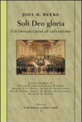 Soli deo gloria. Un'introduzione al calvinismo