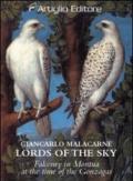 Lords of the sky. Falconry in Mantua at the time of the Gonzagas. Ediz. illustrata