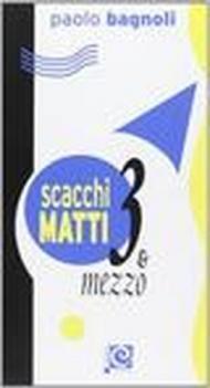 Scacchi matti tre e mezzo