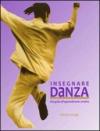 Insegnare danza. Una guida all'approfondimento creativo