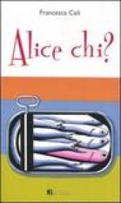 Alice chi?