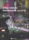 Spazi comuni. Reinventare la città