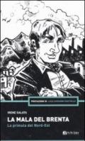 La mala del Brenta. La primula del Nord-Est