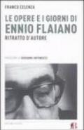 Le opere e i giorni di Ennio Flaiano. Ritratto d'autore