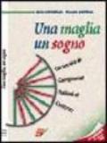 Una maglia, un sogno. La storia del campionato italiano di ciclismo dalle origini al 1999