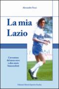 La mia Lazio. L'avventura nel meno nove e altre storie biancocelesti