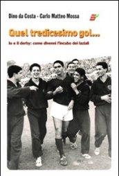 Quel tredicesimo gol... Io e il derby: come divenni l'incubo dei laziali