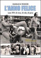 L'anno felice. Lazio 1974. Chi vinse e chi perse