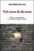 Nel cuore di chi resta. Storie di vittime innocenti e di chi non si è arreso al dolore