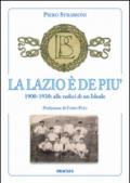 La Lazio è de più. 1900-1930: alle radici di un ideale