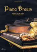 Piano dream. History of the piano-Storia del pianoforte. Ediz. bilingue