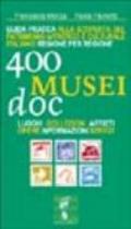 Quattrocento musei DOC. Guida pratica alla scoperta del patrimonio artistico e culturale italiano regione per regione. Luoghi, collezioni, artisti, opere...