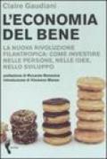 L'economia del bene. La nuova rivoluzione filantropica: investire nelle persone, nelle idee, nello sviluppo