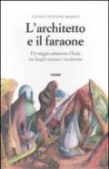 L'architetto e il faraone. Un viaggio attraverso l'Italia tra luoghi comuni e modernità