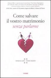 Come salvare il vostro matrimonio senza parlarne