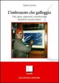 L'imbranato che galleggia. Vita, opere, argomenti, considerazioni del pittore Luciano Nanni. Ediz. illustrata