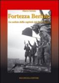 Fortezza Berlino. La caduta della capitale del terzo reich