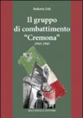 Il gruppo di combattimento «Cremona» 1943-1945