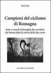 Campioni del ciclismo di Romagna. Foto e ricordi di famiglia dei corridori che hanno fatto la storia delle due ruote