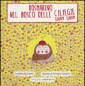 Rosmarino e il bosco delle ciliegie gnam gnam. Ediz. illustrata