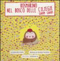 Rosmarino e il bosco delle ciliegie gnam gnam. Ediz. illustrata