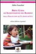 Breve guida all'alimentazione del bambino. Dalla nascita fino ad un anno di vita