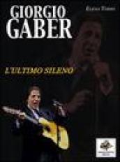 Giorgio Gaber. L'ultimo sileno