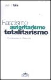 Fascismo, autoritarismo, totalitarismo. Conessioni e differenze