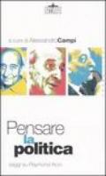 Pensare la politica. Saggi su Raymond Aron