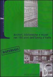 Archivi, biblioteche e musei nei 150 anni dell'Unità d'Italia