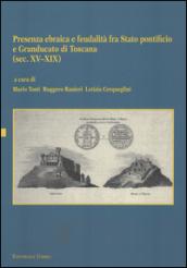 Presenza ebraica e feudalità fra Stato pontificio e Granducato di Toscana (sec. XV-XIX). Atti del Convegno internazionale (Perugia, 3 ottobre 2012)