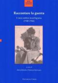 Raccontare la guerra. L'area umbro-marchigiana (1940-1944). Atti del Convegno (Fabriano, 14-15 novembre 2013)