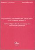 Acquisizione e sviluppo del linguaggio nel bambino bilingue. Aspetti dell'apprendimento in una prospettiva interculturale e plurilingue