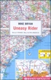 Uneasy rider. Sulle strade dell'altra America