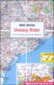 Uneasy rider. Sulle strade dell'altra America